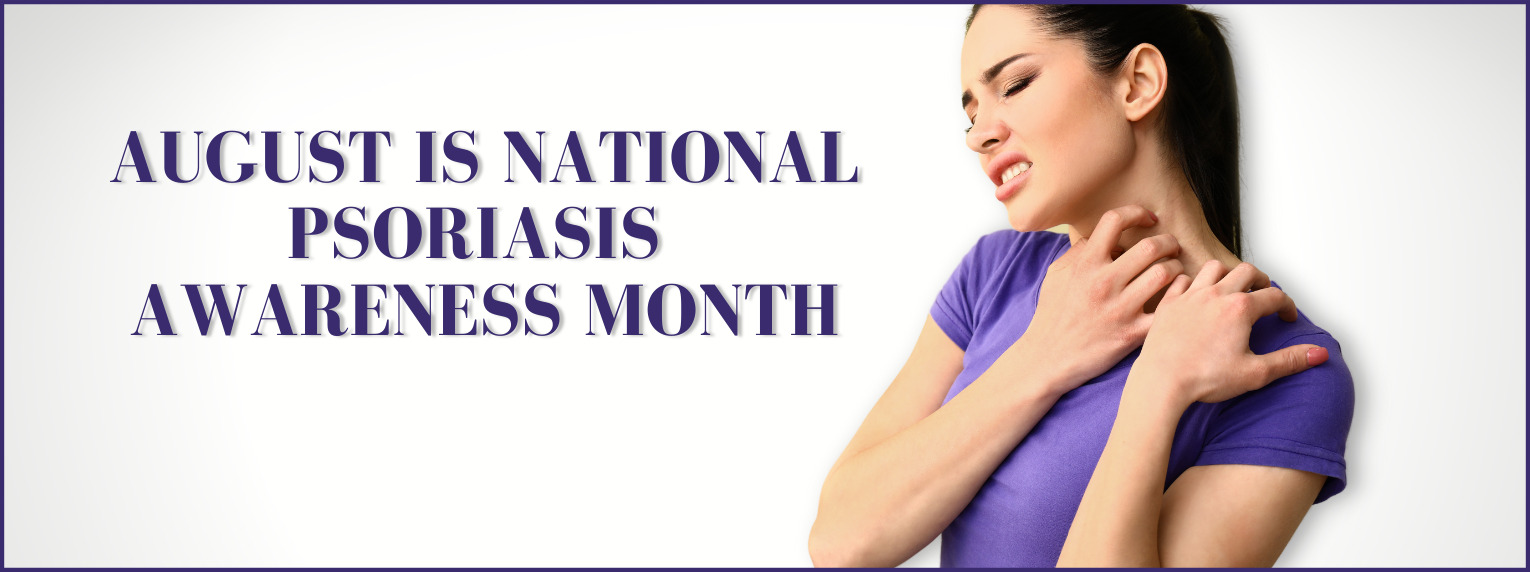 August in National Psoriasis Awareness Month